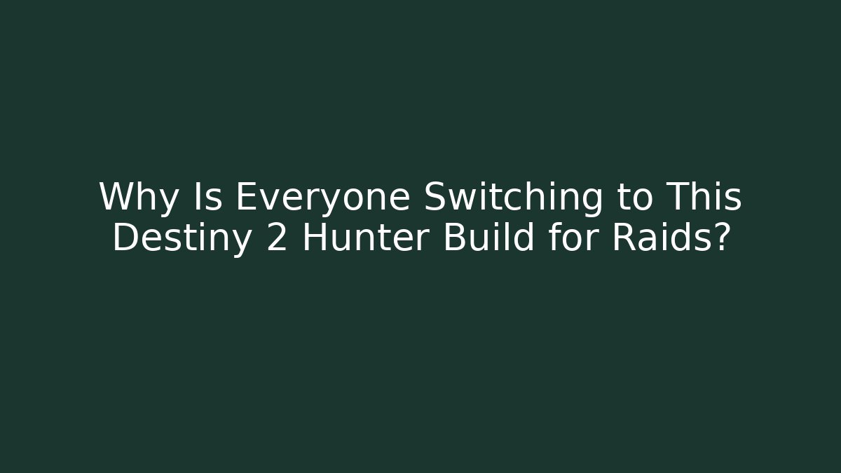 Why Is Everyone Switching to This Destiny 2 Hunter Build for Raids? - Critter Realm