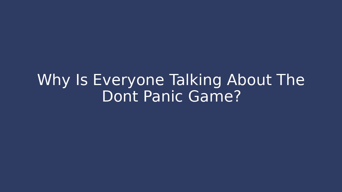 Why Is Everyone Talking About The Dont Panic Game? - Critter Realm
