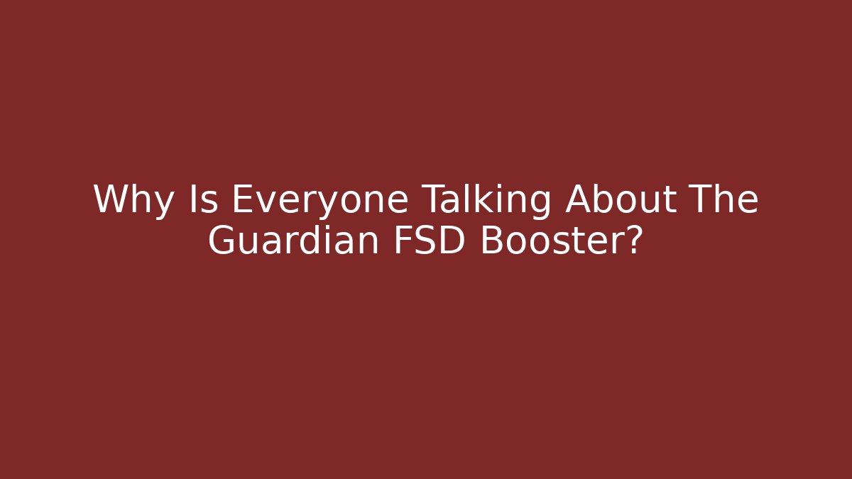Why Is Everyone Talking About The Guardian FSD Booster?