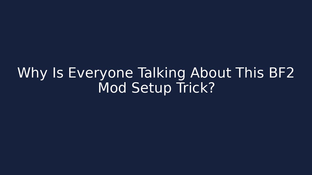 Why Is Everyone Talking About This BF2 Mod Setup Trick? - Critter Realm