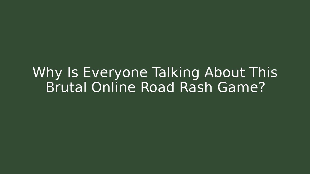 Why Is Everyone Talking About This Brutal Online Road Rash Game?