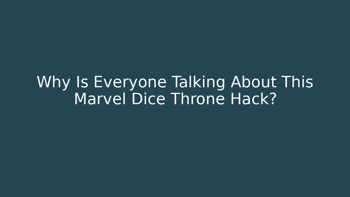 Why Is Everyone Talking About This Marvel Dice Throne Hack?