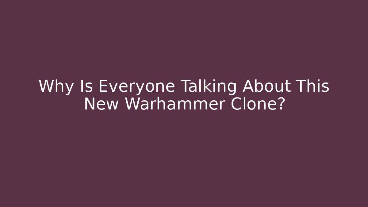 Why Is Everyone Talking About This New Warhammer Clone? - Critter Realm