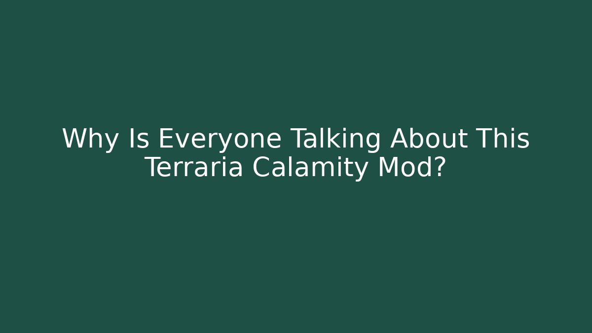Why Is Everyone Talking About This Terraria Calamity Mod?