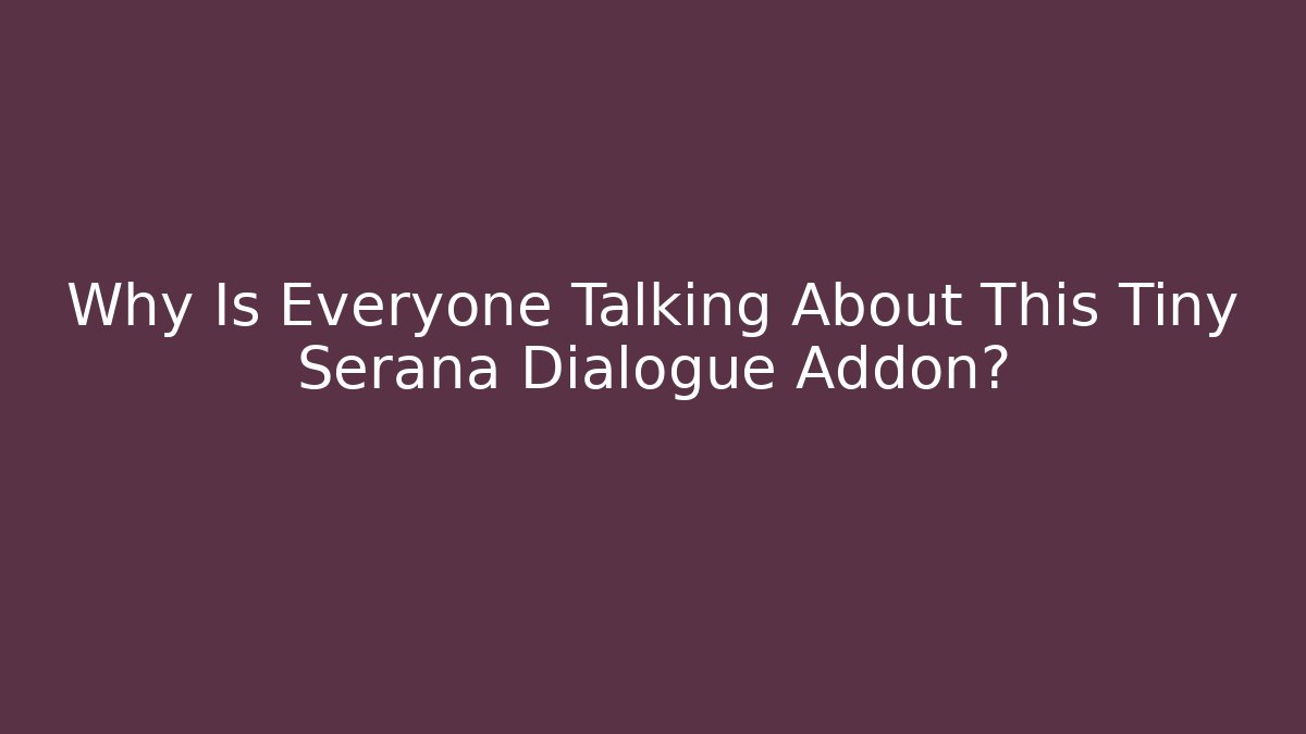 Why Is Everyone Talking About This Tiny Serana Dialogue Addon?