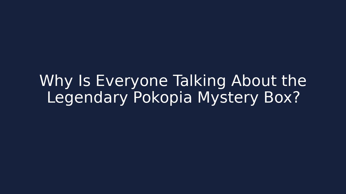 Why Is Everyone Talking About the Legendary Pokopia Mystery Box?