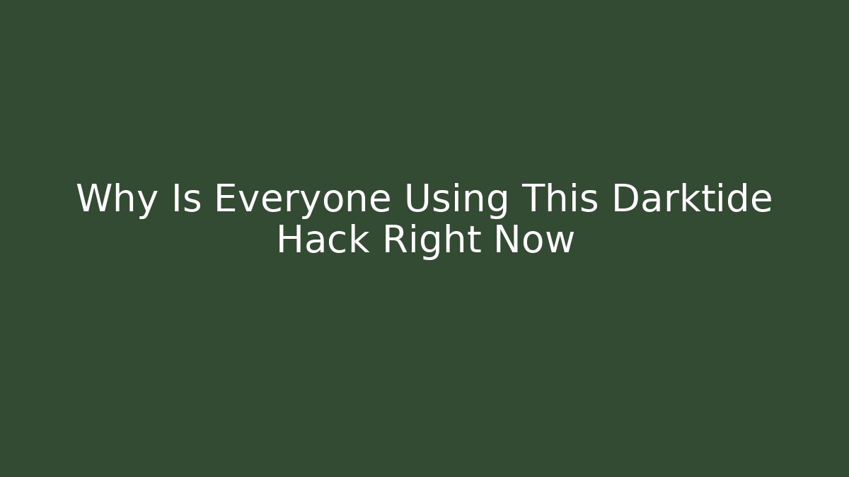 Why Is Everyone Using This Darktide Hack Right Now