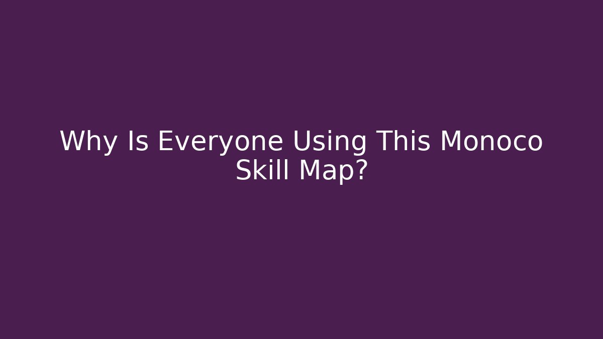 Why Is Everyone Using This Monoco Skill Map?
