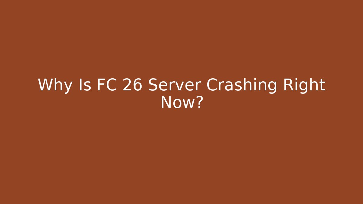 Why Is FC 26 Server Crashing Right Now? - Critter Realm