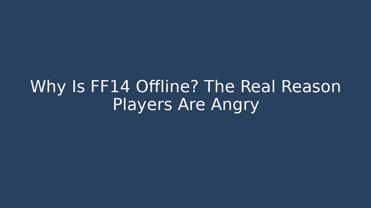 Why Is FF14 Offline? The Real Reason Players Are Angry - Critter Realm