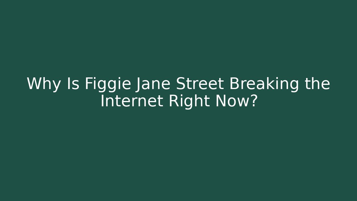Why Is Figgie Jane Street Breaking the Internet Right Now?