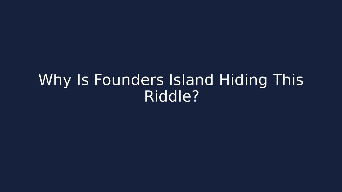 Why Is Founders Island Hiding This Riddle? - Critter Realm
