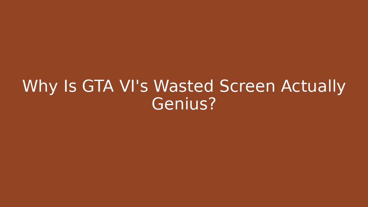 Why Is GTA VI’s Wasted Screen Actually Genius?