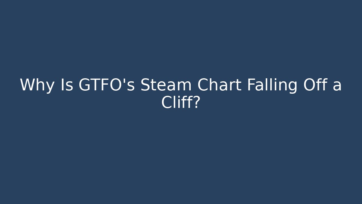 Why Is GTFO’s Steam Chart Falling Off a Cliff? - Critter Realm