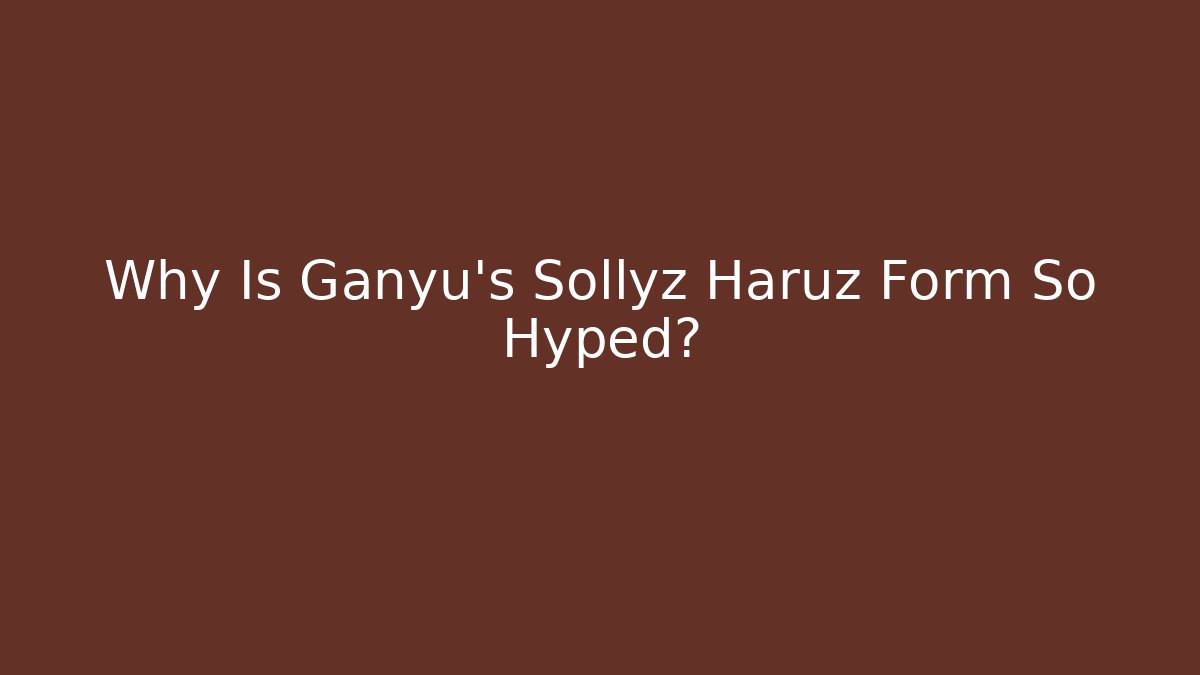 Why Is Ganyu's Sollyz Haruz Form So Hyped? - Critter Realm