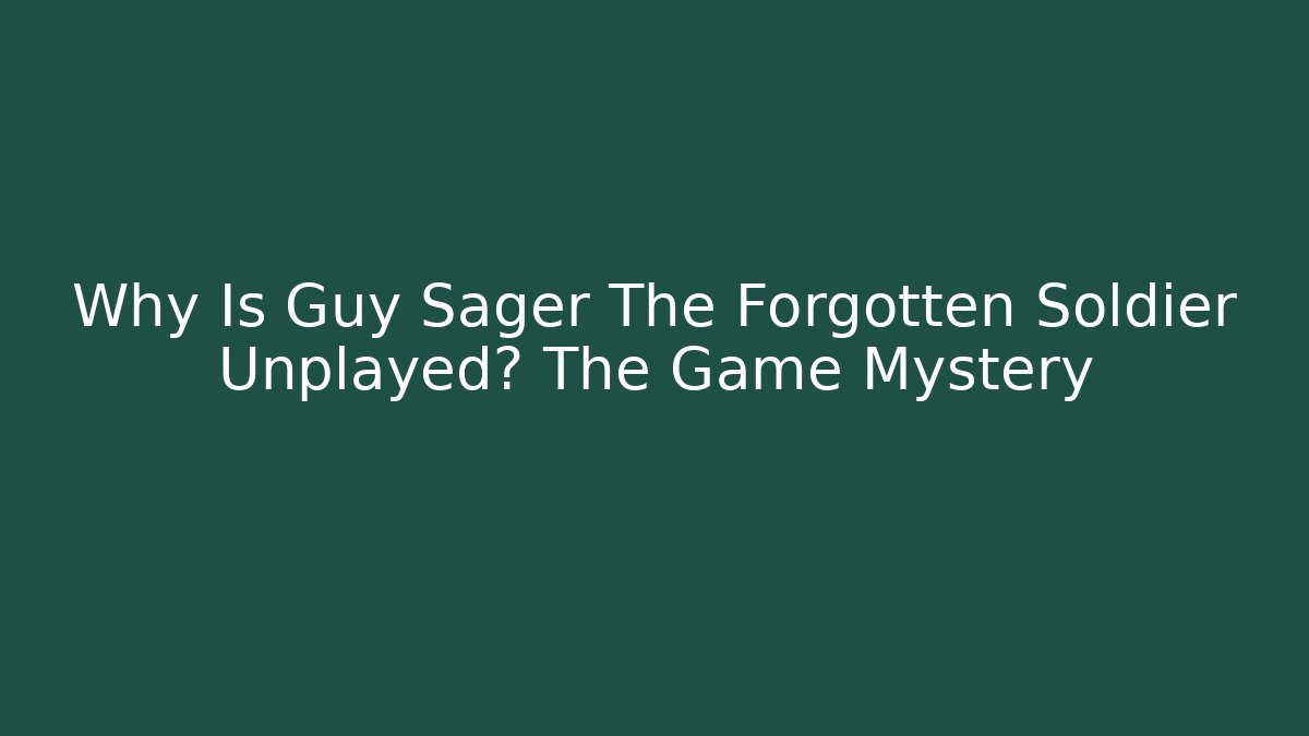 Why Is Guy Sager The Forgotten Soldier Unplayed? The Game Mystery