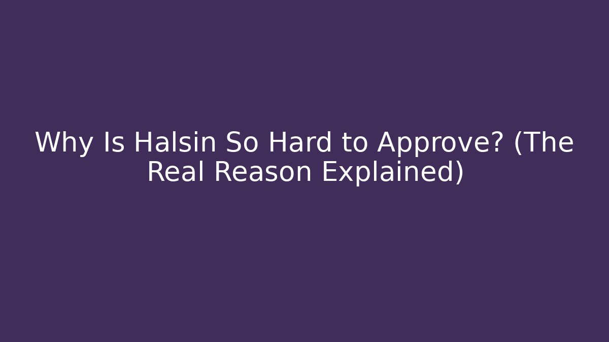 Why Is Halsin So Hard to Approve? (The Real Reason Explained)