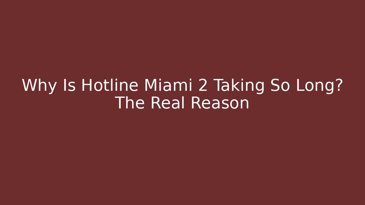 Why Is Hotline Miami 2 Taking So Long? The Real Reason