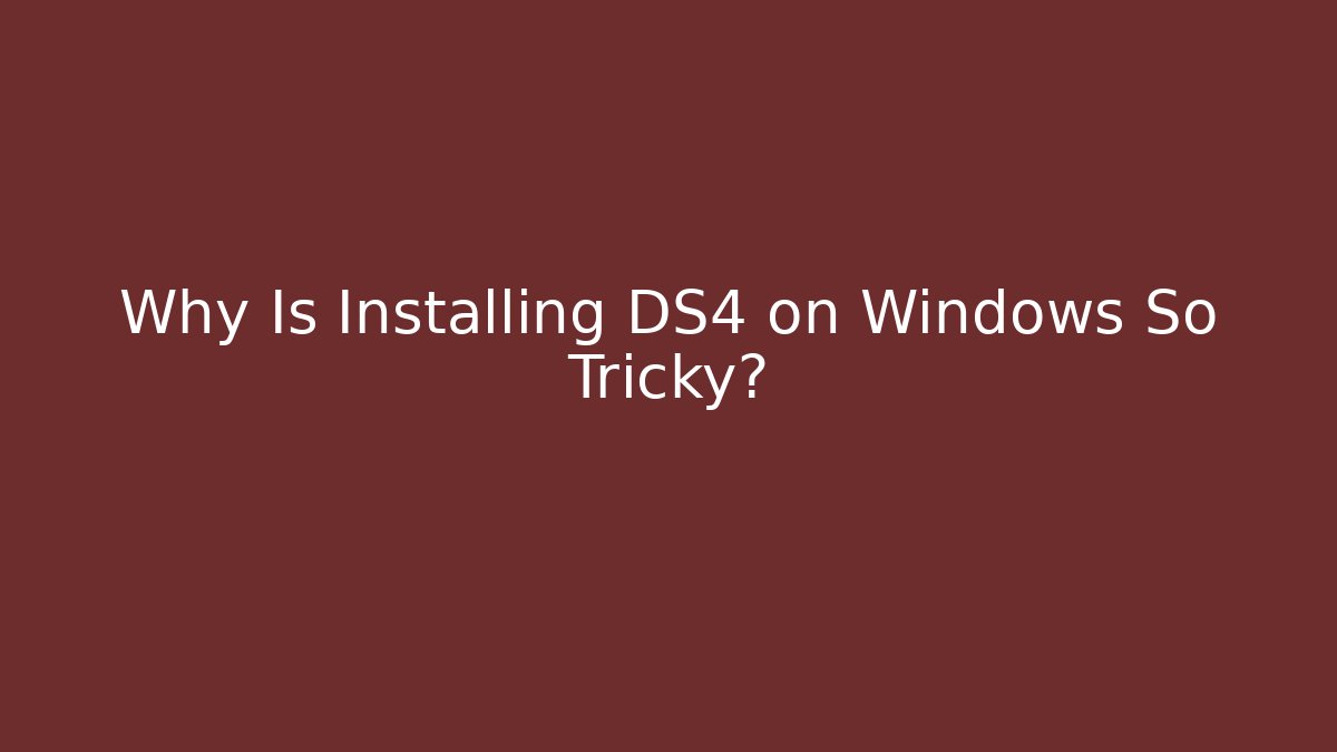 Why Is Installing DS4 on Windows So Tricky? - Critter Realm