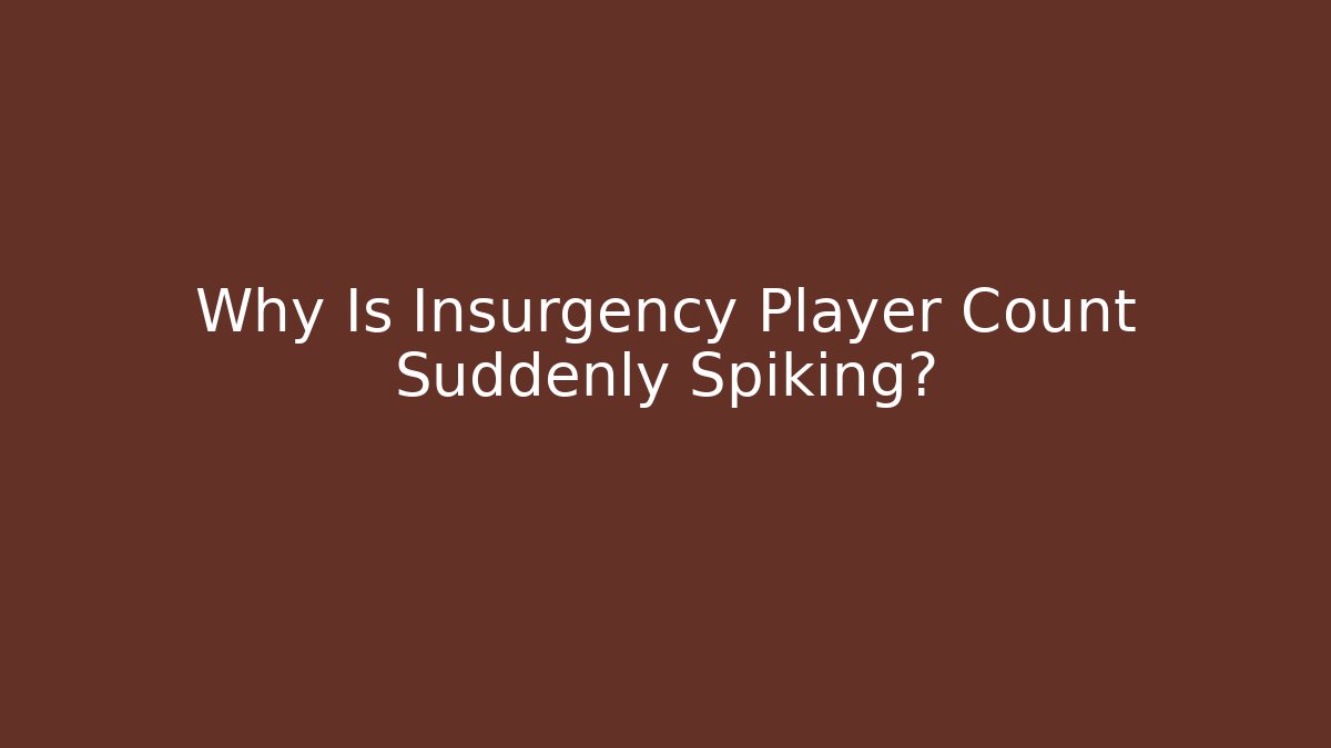 Why Is Insurgency Player Count Suddenly Spiking? - Critter Realm