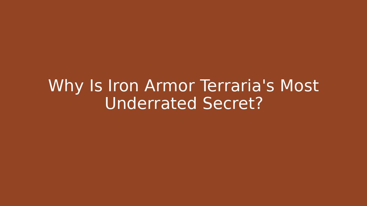 Why Is Iron Armor Terraria’s Most Underrated Secret?