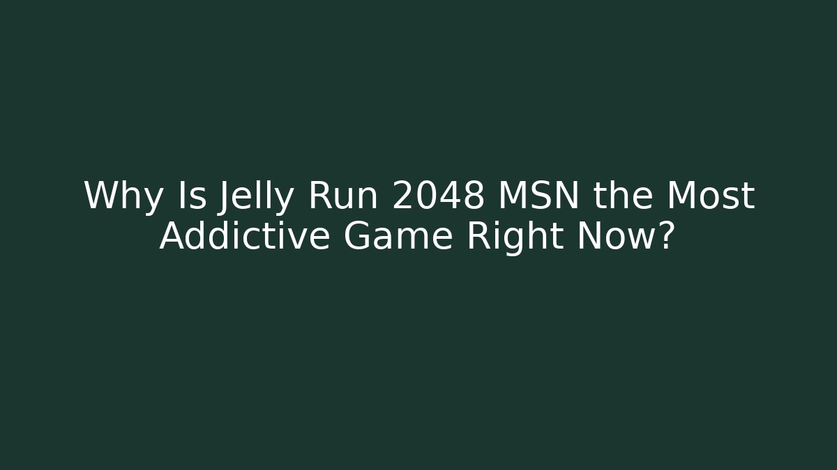 Why Is Jelly Run 2048 MSN the Most Addictive Game Right Now?