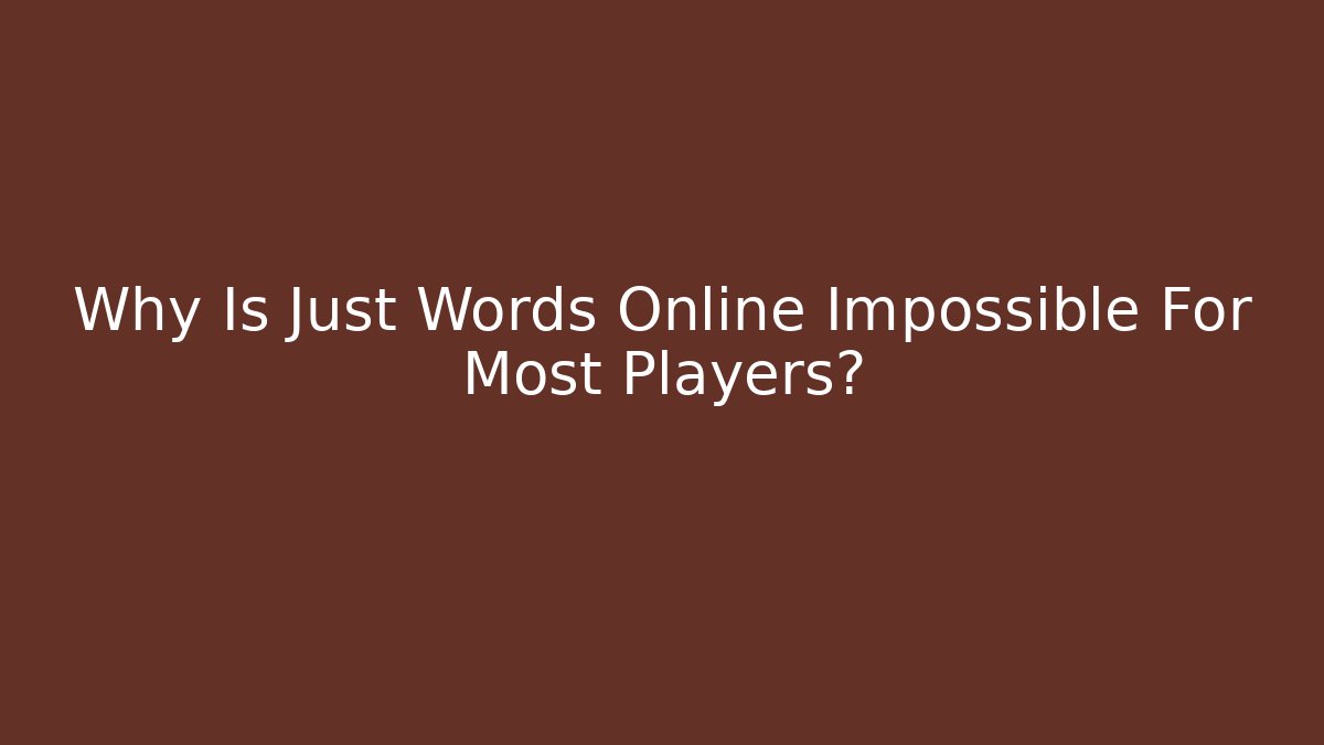 Why Is Just Words Online Impossible For Most Players? - Critter Realm