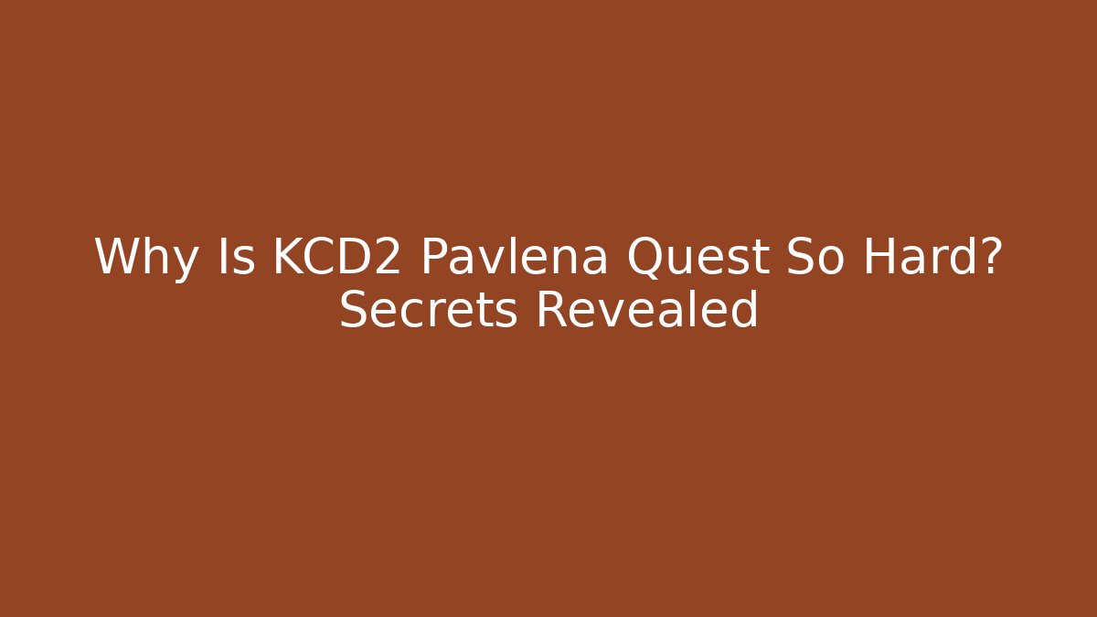 Why Is KCD2 Pavlena Quest So Hard? Secrets Revealed