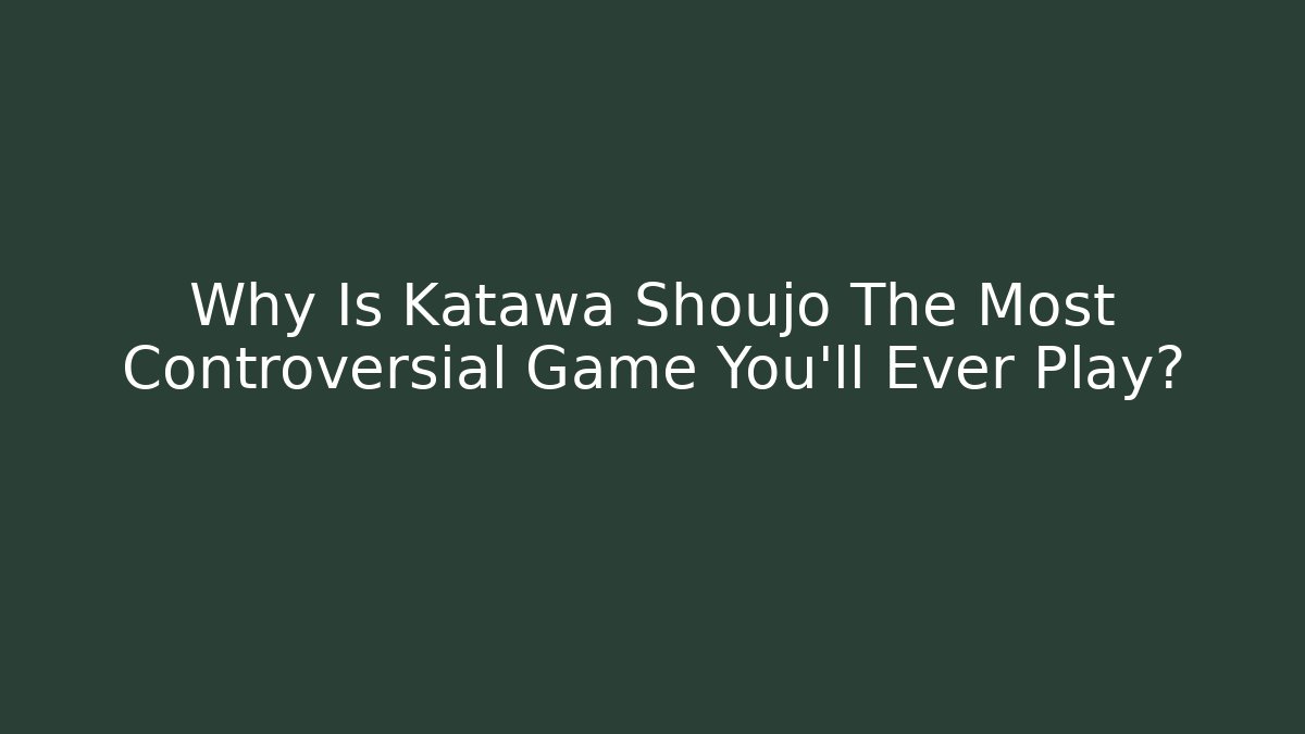 Why Is Katawa Shoujo The Most Controversial Game You'll Ever Play?
