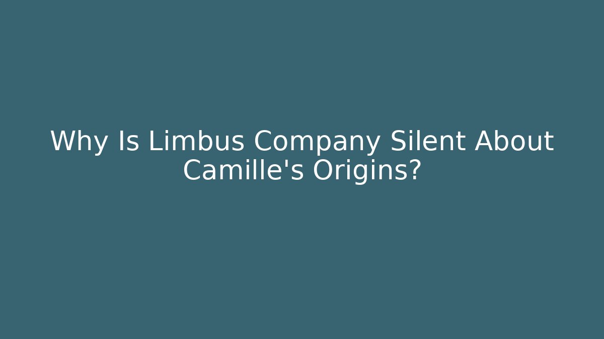 Why Is Limbus Company Silent About Camille's Origins?
