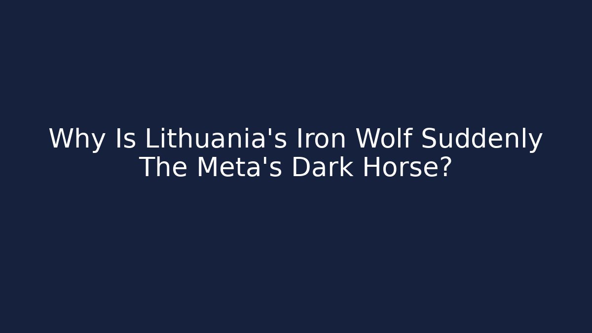 Why Is Lithuania's Iron Wolf Suddenly The Meta's Dark Horse? - Critter Realm