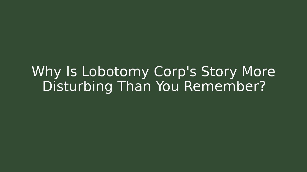 Why Is Lobotomy Corp's Story More Disturbing Than You Remember?