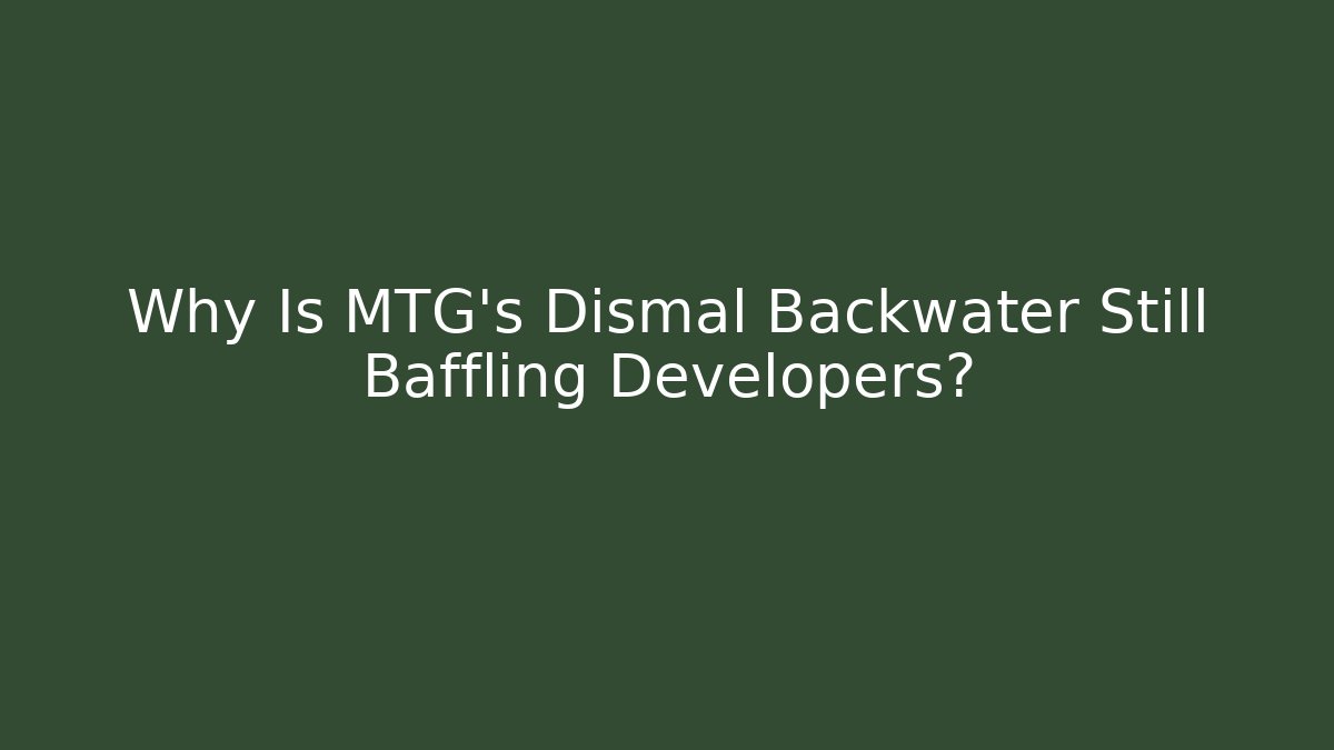 Why Is MTG's Dismal Backwater Still Baffling Developers? - Critter Realm