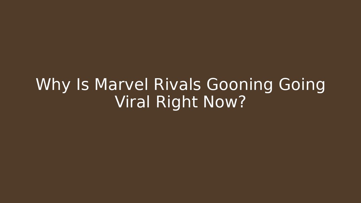 Why Is Marvel Rivals Gooning Going Viral Right Now? - Critter Realm