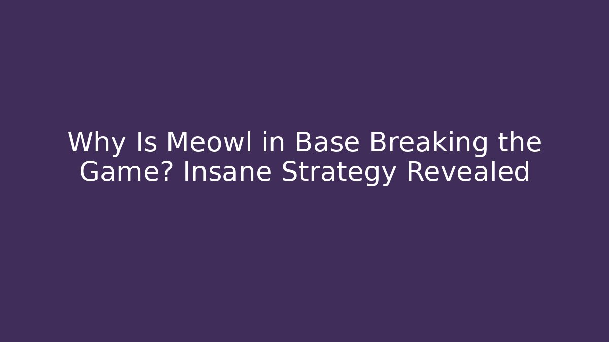 Why Is Meowl in Base Breaking the Game? Insane Strategy Revealed