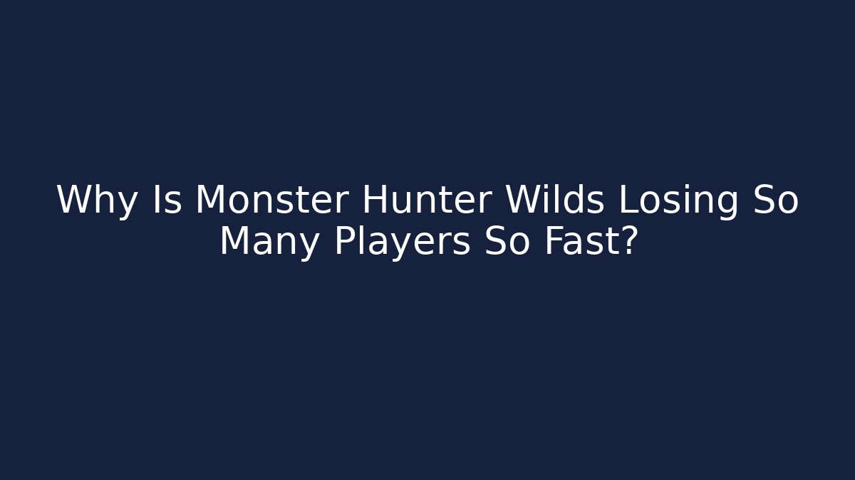 Why Is Monster Hunter Wilds Losing So Many Players So Fast? - Critter Realm