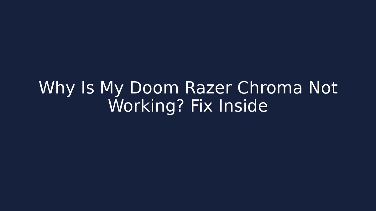 Why Is My Doom Razer Chroma Not Working? Fix Inside