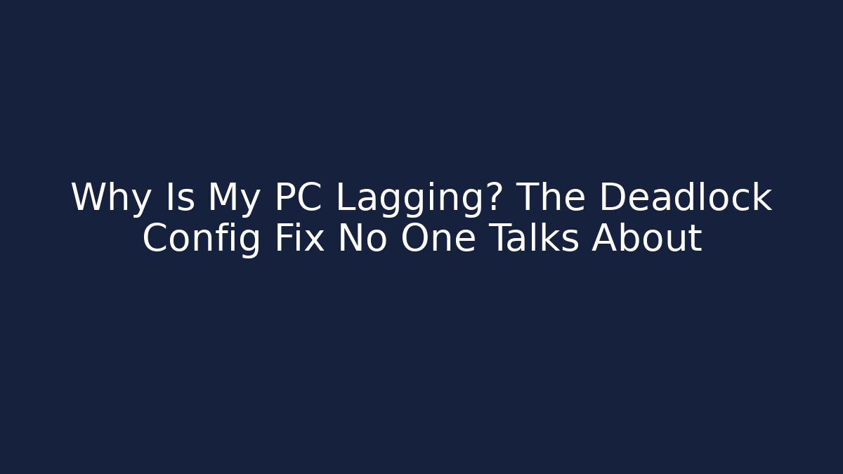 Why Is My PC Lagging? The Deadlock Config Fix No One Talks About - Critter Realm