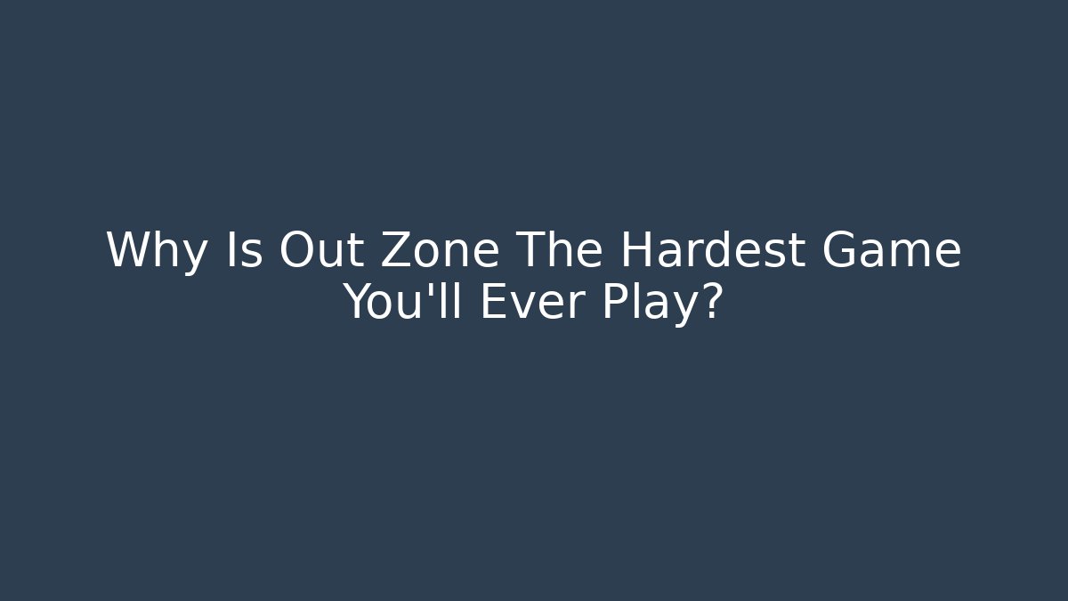 Why Is Out Zone The Hardest Game You'll Ever Play? - Critter Realm