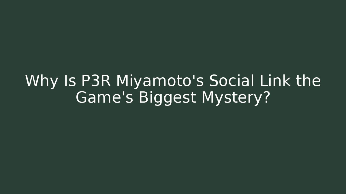 Why Is P3R Miyamoto's Social Link the Game's Biggest Mystery?