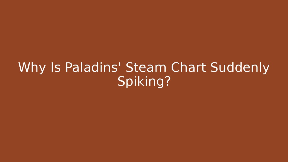 Why Is Paladins' Steam Chart Suddenly Spiking? - Critter Realm