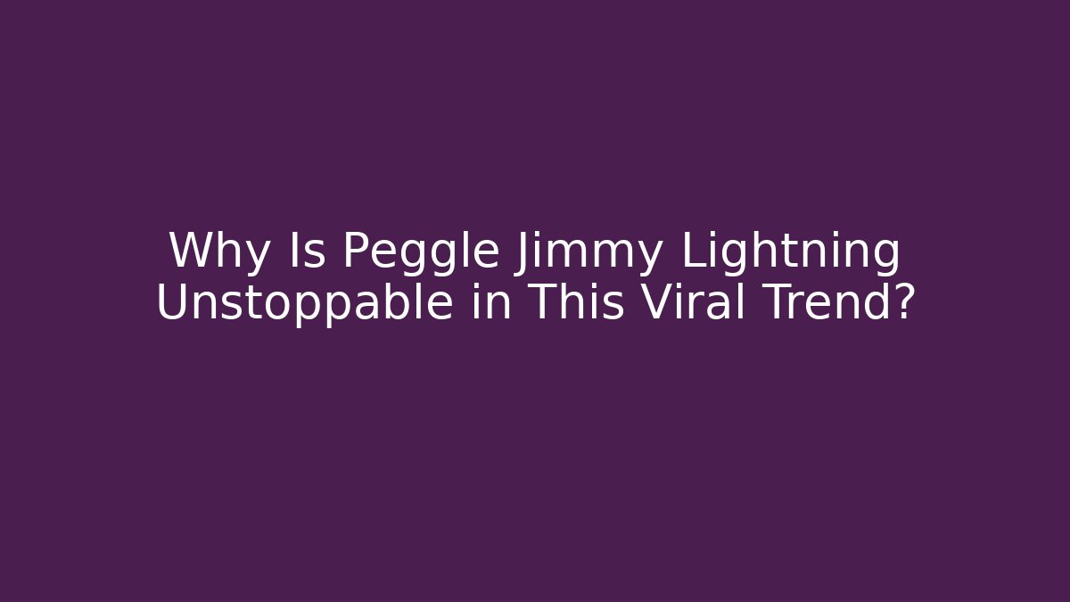 Why Is Peggle Jimmy Lightning Unstoppable in This Viral Trend?