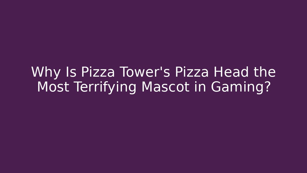 Why Is Pizza Tower's Pizza Head the Most Terrifying Mascot in Gaming?