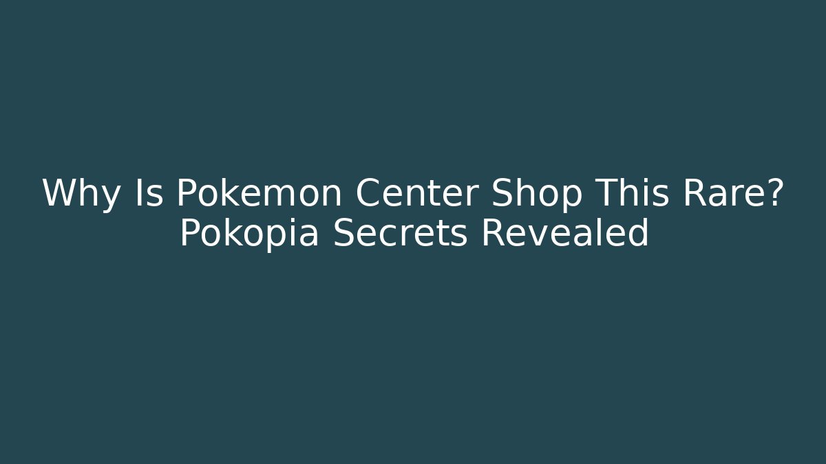 Why Is Pokémon Center Shop This Rare? Pokopia Secrets Revealed - Critter Realm