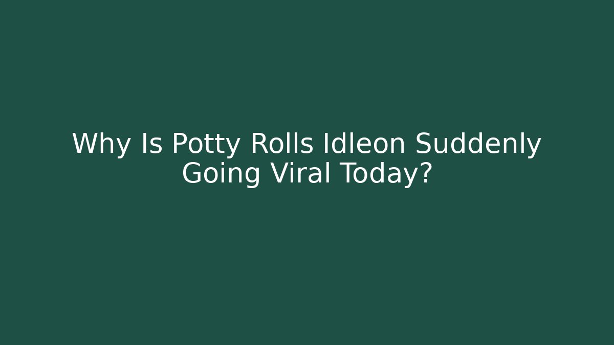 Why Is Potty Rolls Idleon Suddenly Going Viral Today?