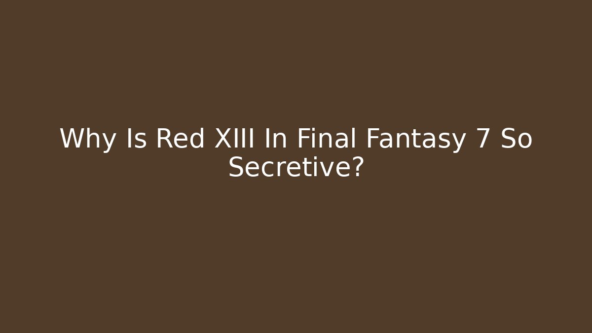 Why Is Red XIII In Final Fantasy 7 So Secretive? - Critter Realm