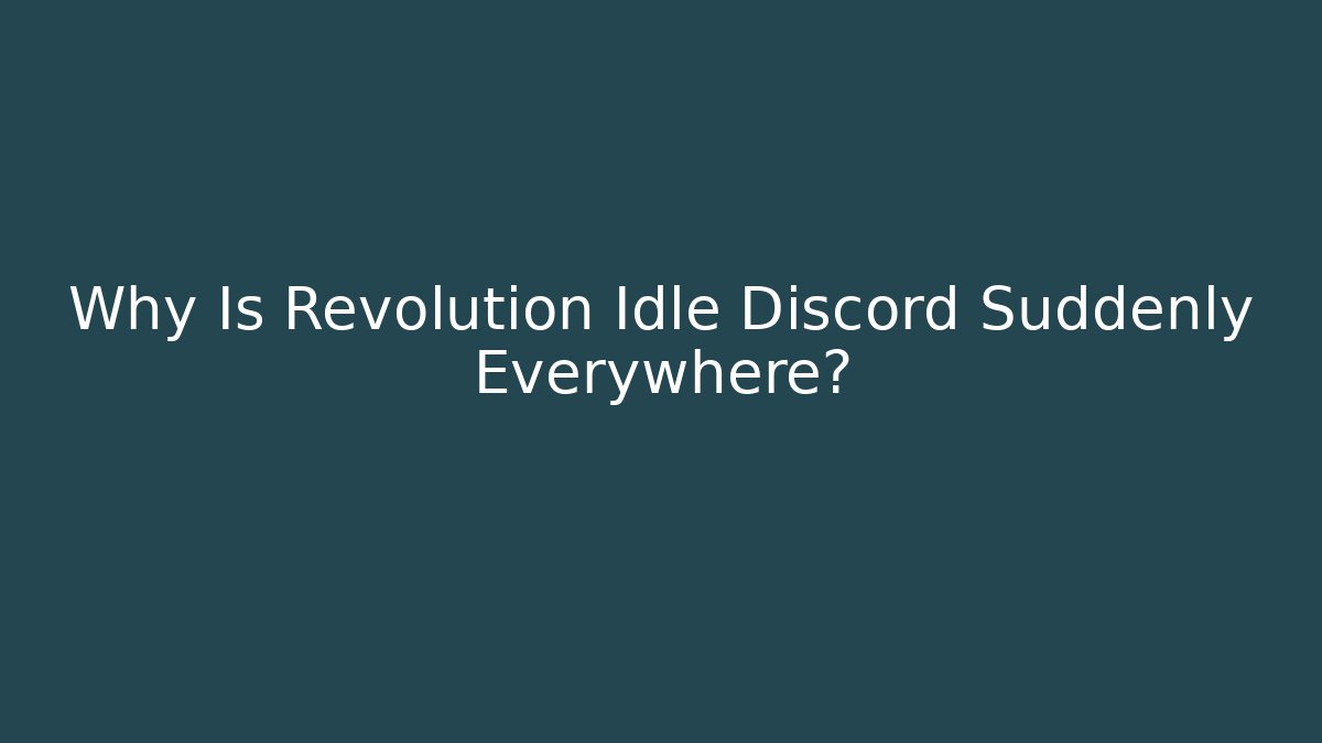 Why Is Revolution Idle Discord Suddenly Everywhere? - Critter Realm