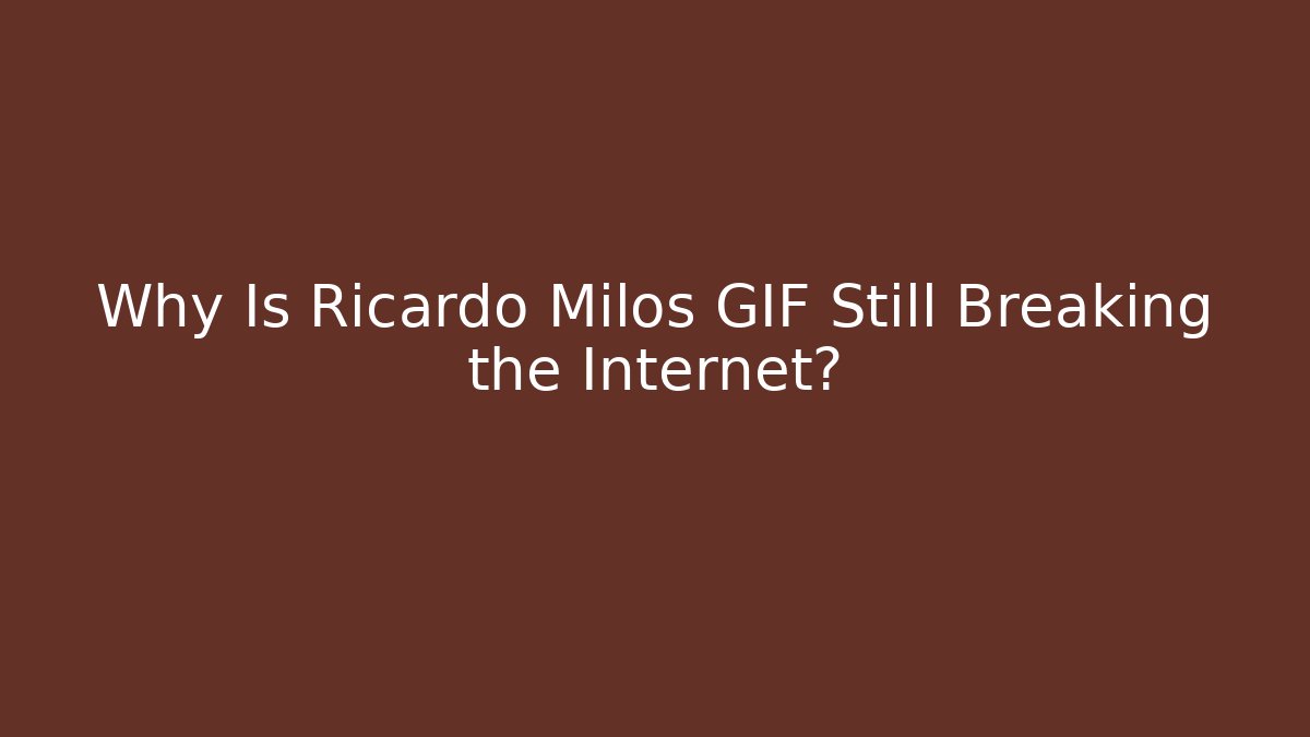 Why Is Ricardo Milos GIF Still Breaking the Internet?