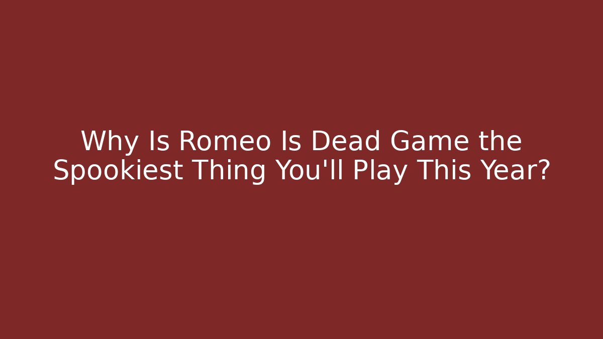 Why Is Romeo Is Dead Game the Spookiest Thing You'll Play This Year?