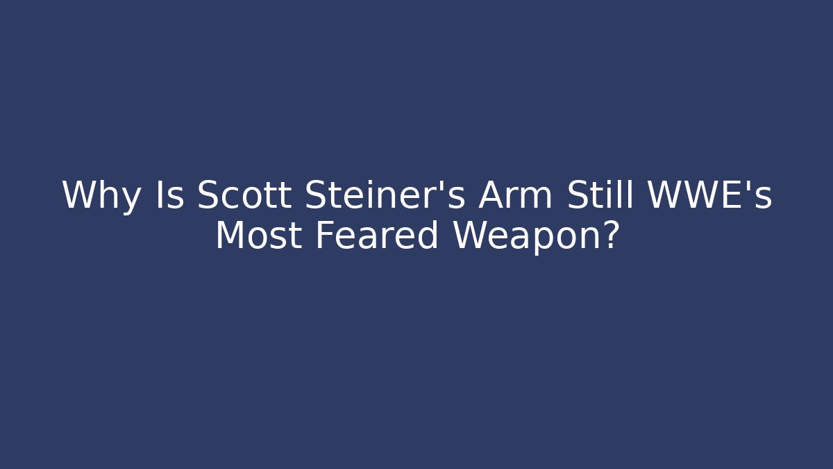 Why Is Scott Steiner's Arm Still WWE's Most Feared Weapon?
